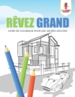 Image for Revez Grand : Livre de Coloriage pour les Jeunes Adultes