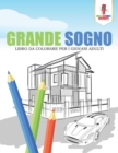 Image for Grande Sogno : Libro Da Colorare Per I Giovani Adulti