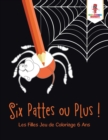Image for Six Pattes ou Plus ! : Les Filles Jeu de Coloriage 6 Ans