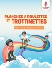 Image for Planches a Roulettes et Trottinettes : Enfants Livre de Coloriage pour les Garcons