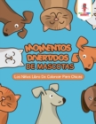 Image for Momentos Divertidos De Mascotas : Los Ninos Libro De Colorear Para Chicas