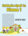 Image for Entdecke Spass In Klasse 1 : Labyrinthe Kinder