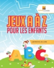 Image for Jeux A A Z Pour Les Enfants : Labyrinthe Jeu Livre