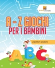 Image for A - Z Giochi Per I Bambini : Labirinti Bambini