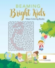 Image for Beaming Bright Kids : Maze Coloring Books