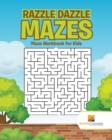 Image for Razzle Dazzle Mazes : Maze Workbook for Kids