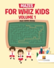 Image for Mazes for Whiz Kids Volume 1 : Maze Series Books