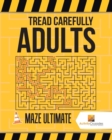 Image for Tread Carefully Adults : Maze Ultimate