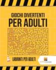 Image for Giochi Divertenti Per Adulti : Labirinti Per Adulti