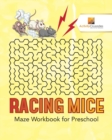 Image for Racing Mice : Maze Workbook for Preschool