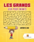 Image for Les Grands Jeux Pour Enfants : Labyrinthe 6 Ans