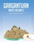 Image for Gargantuan Mazes Volume 2 : Maze Series Books