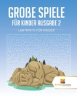 Image for Grosse Spiele Fur Kinder Ausgabe 2 : Labyrinth Fur Kinde