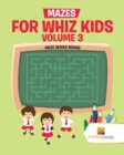 Image for Mazes for Whiz Kids Volume 3 : Maze Series Books