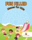Image for Fun Filled Mazes for Kids : Maze Books for Kids 8-10