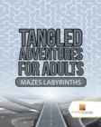 Image for Tangled Adventures for Adults : Mazes Labyrinths
