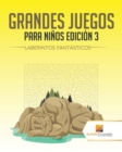 Image for Grandes Juegos Para Ninos Edicion 3 : Laberintos Fantasticos