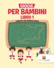 Image for Giochi Per Bambini Libro 1
