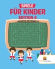 Image for Spiele Fur Kinder Edition 4 : Labyrinthe Und Irrgarten