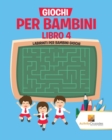 Image for Giochi Per Bambini Libro 4 : Labirinti Per Bambini Giochi