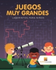 Image for Juegos Muy Grandes : Laberintos Para Ninos
