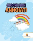 Image for Giochi Non Annoiati : Labirinti Per Bambini Giochi