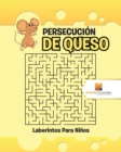Image for Persecucion De Queso : Laberintos Para Ninos