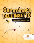 Image for Camminata Dell&#39;Insetto : Labirinti Per Bambini 5 Anni