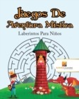 Image for Juegos De Aventura Mistica : Laberintos Para Ninos