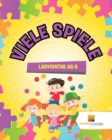 Image for Viele Spiele : Labyrinthe Ab 6