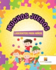 Image for Muchos Juegos : Laberintos Para Ninos