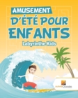 Image for Amusement D&#39;Ete Pour Enfants : Labyrinthe Kids