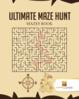 Image for Ultimate Maze Hunt : Mazes Book