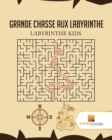 Image for Grande Chasse Aux Labyrinthe : Labyrinthe Kids
