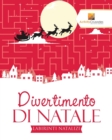 Image for Divertimento Di Natale : Labirinti Natalizi