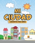 Image for Mi Ciudad : Laberintos Para Ninos