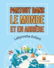 Image for Partout Dans Le Monde Et En Arriere : Labyrinthe Enfant