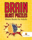 Image for Brain Blast Puzzles : Mazes Books for Adults