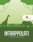 Image for Intrappolati : Labirinti Per Adulti