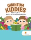 Image for Quantum Kiddies : Kids Activity Books Ages 8-12 Vol -3 Multiplication &amp; Division