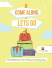 Image for Come Along, Lets Go : Activity Books Travel Vol -3 Measurement &amp; Counting