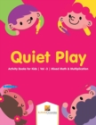 Image for Quiet Play : Activity Books for Kids Vol -3 Mixed Math &amp; Multiplication