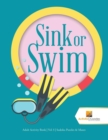 Image for Sink or Swim : Adult Activity Book | Vol 3 | Sudoku Puzzles &amp; Mazes