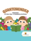 Image for Quantenkinder : Kinderbucher 8-12 Jahre Band - 3 Multiplikation Und Division