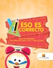 Image for Eso Es Correcto : Libros De Actividades Para Ninos De 6 Anos Vol -1 Decir La Hora