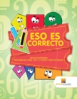 Image for Eso Es Correcto : Libros De Actividades Para Ninos De 6 Anos | Vol -3 | Formas Y Color Por Numero