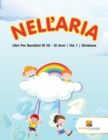 Image for Nell&#39;Aria : Libri Per Bambini Di 10 - 12 Anni Vol. 1 Divisione