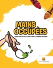 Image for Mains Occupees : Cahier D&#39;Activites 4-6 Ans Tome.1 Comment Dessiner