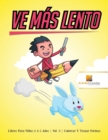 Image for Ve Mas Lento : Libros Para Ninos 6 A 9 Anos Vol -3 Colorear Y Trazar Formas