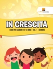 Image for In Crescita : Libri Per Bambini 10-12 Anni Vol. 1 Denaro